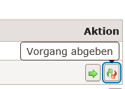 Aktion "Vorgang abgeben"